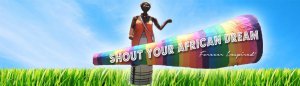 Shout Your African Dream 