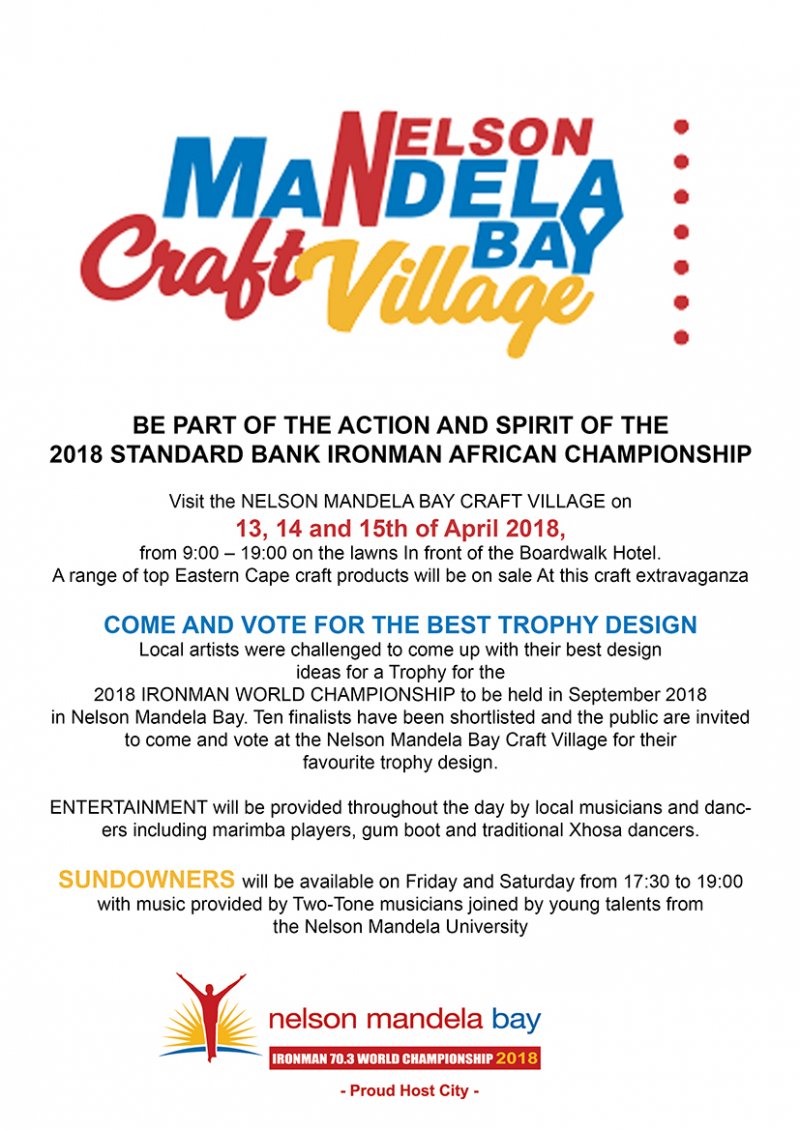 COME AND VISIT THE NELSON MANDELA CRAFT VILLAGE AND BE PART OF THE ACTION AND SPIRIT OF THE 2018 STANDARD BANK IRONMAN AFRICAN CHAMPIONSHIP
