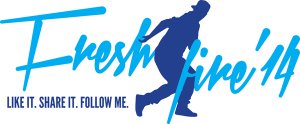 Fresh Fire '14 - Like it. Share it. Follow me.