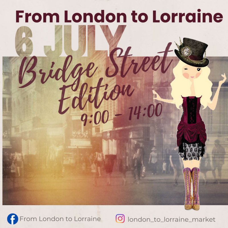 From London to Lorraine Bridge Street Edition 6 July