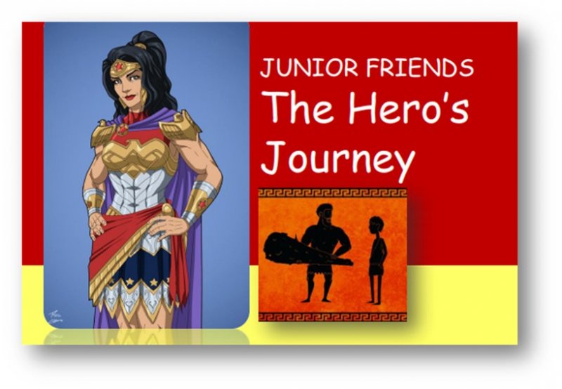 JUNIOR FRIENDS - The Hero’s Journey 