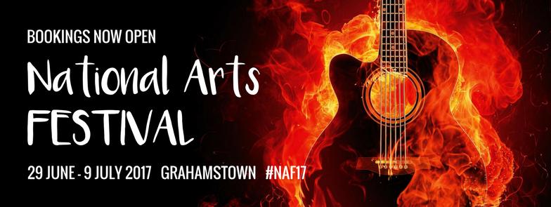 National Arts Festival - Grahamstown 2017