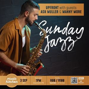 Sunday Jazz - UPFRONT Ft Special Guests Ash Muller And Manny More